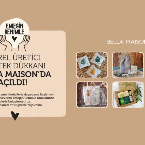 Bella Maison’dan deprem bölgesindeki üreticilere destek: “Emeğin Benimle”