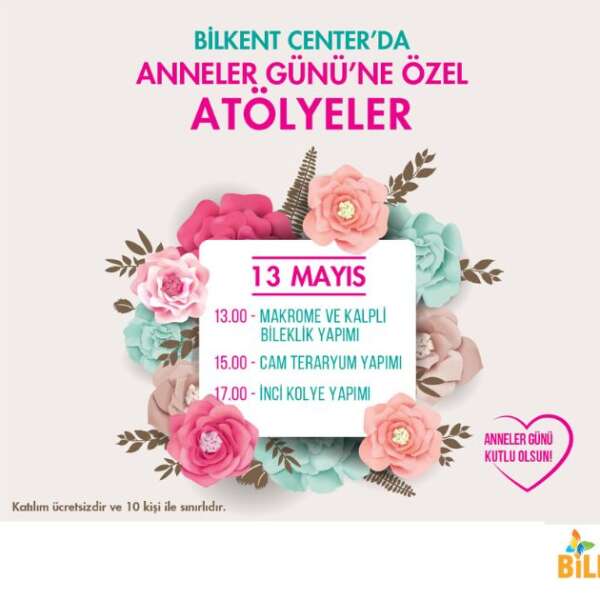 En kıymetlilere en güzel atölye Bilkent Center’da