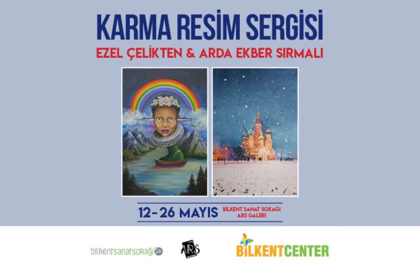 KARMA RESIM SERGISI MAYISTA BILKENT CENTERDA