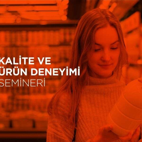 “Rafta kalite”, Tüketici Eğilimleri ve Sürdürülebilirlik” açısından değerlendirilecek