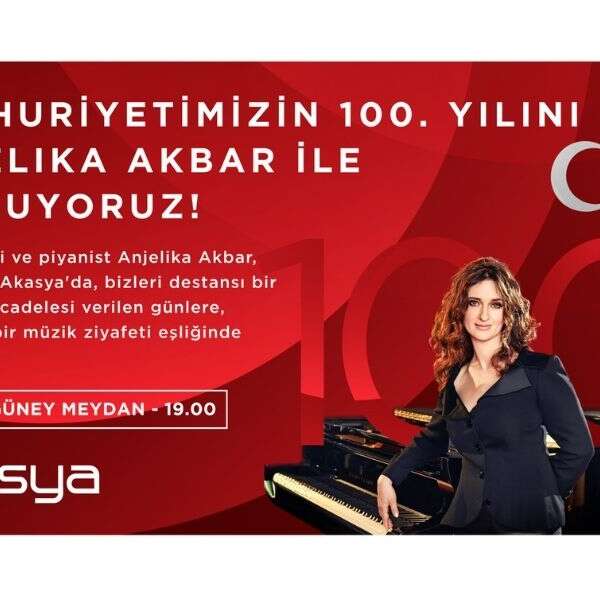 Başak Aktürk 12 Cumhuriyetin 100. Yılı Akasya’da coşkuyla kutlanacak