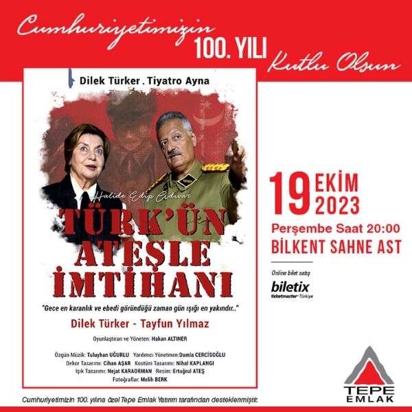 Başak Aktürk 6 Cumhuriyetin 100. yılında, Türk’ün ateşle imtihanı Bilkent Sahne AST’ta