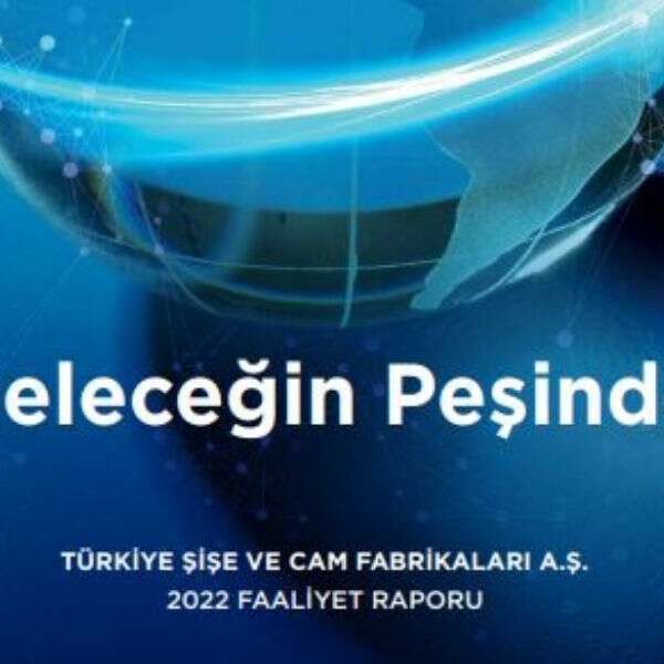 Başak Aktürk 7 Şişecam’ın 2022 yılı faaliyet raporu 6 global ödüle layık görüldü