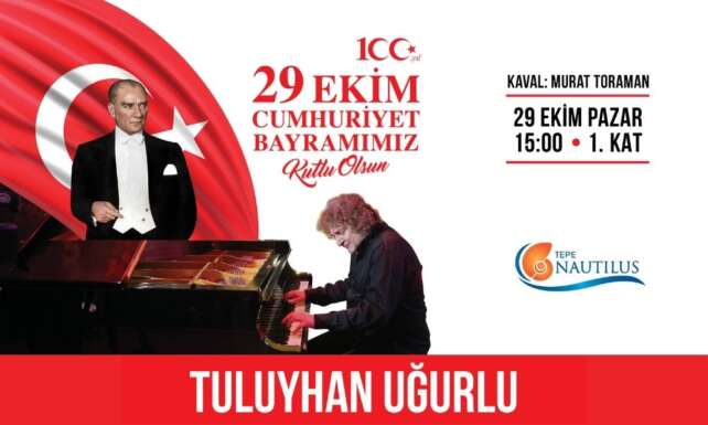 Tepe Nautilus Cumhuriyet Bayraminin 100. yilini dunyaca unlu piyanist ve besteci Tuluyhan Ugurlu ile kutluyor