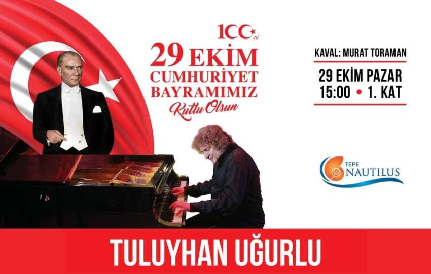Tepe Nautilus Cumhuriyet Bayraminin 100. yilini dunyaca unlu piyanist ve besteci Tuluyhan Ugurlu ile kutluyor