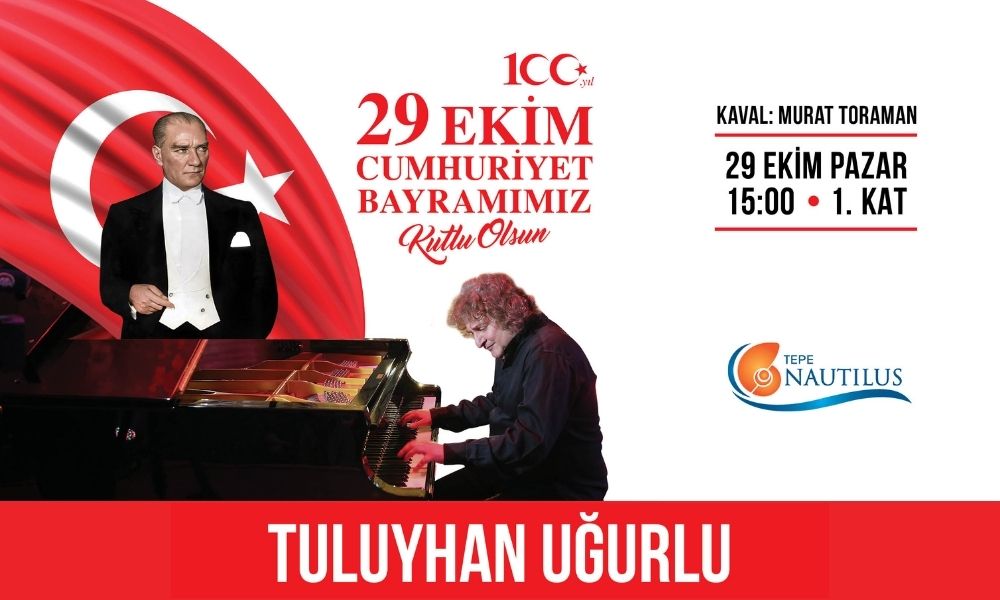 Tepe Nautilus Cumhuriyet Bayramı’nın 100. yılını dünyaca ünlü piyanist ve besteci Tuluyhan Uğurlu ile kutluyor
