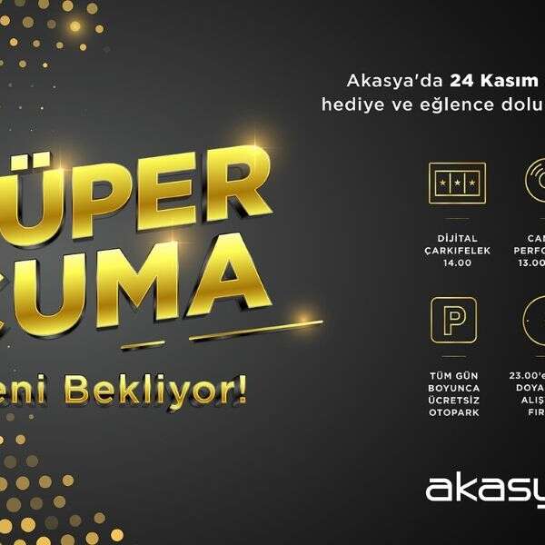Akasya’dan ‘Süper Cuma’ya özel hediye yağmuru