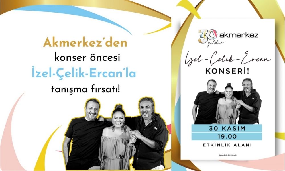 Akmerkez, 30’uncu yılını İzel-Çelik-Ercan konseri ile kutluyor