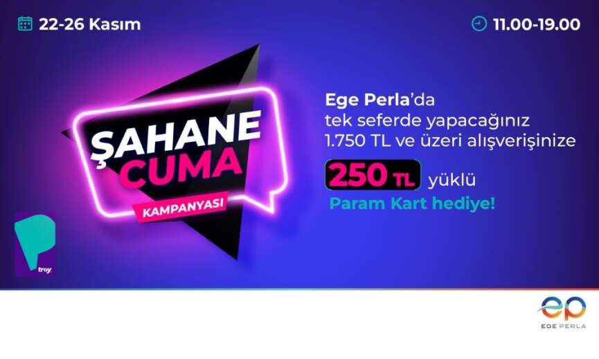 Ege Perladan Sahane Cuma param kart kampanyasi