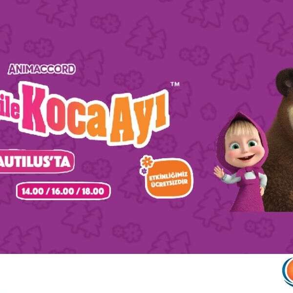 Maşa ile Koca Ayı Tepe Nautilus’ta minik ziyaretçilerini bekliyor