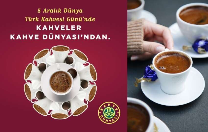 Kahve Dunyasi 5 Aralik Dunya Turk Kahvesi Gununu Coskuyla Kutluyor