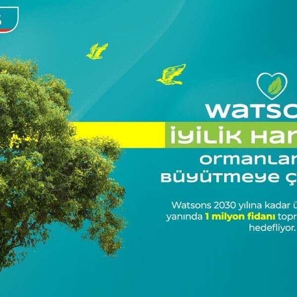 Watsons Türkiye’den, 1 milyon fidan hedefiyle ormansızlaşmayla mücadeleye destek