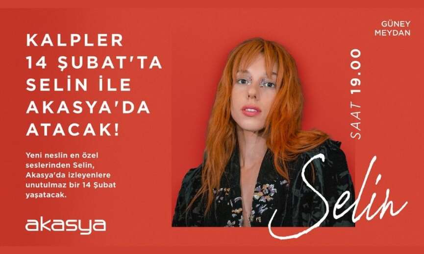 Akasyada kalpler 14 Subatta Selin ile atacak