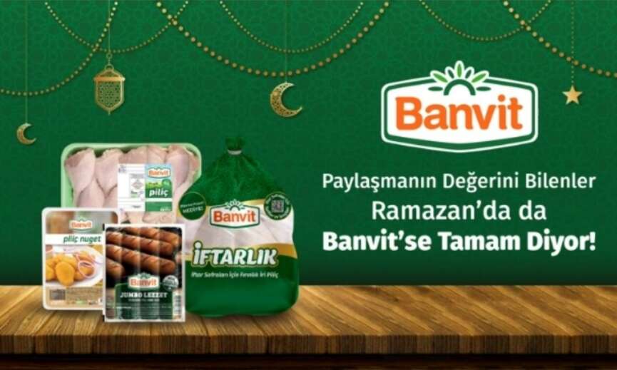 Banvit Iftarlik Ramazan sofralarindaki yerini almaya hazir