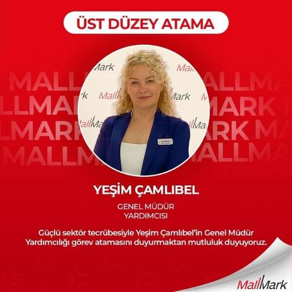 Mallmark üst düzey bir atama ile Yeşim Çamlıbel’in yeni Genel Müdür Yardımcılığı görevini duyurdu