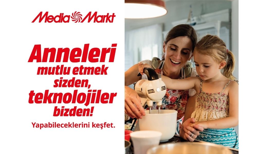 MediaMarkt’ın Anneler Günü kampanyası başladı
