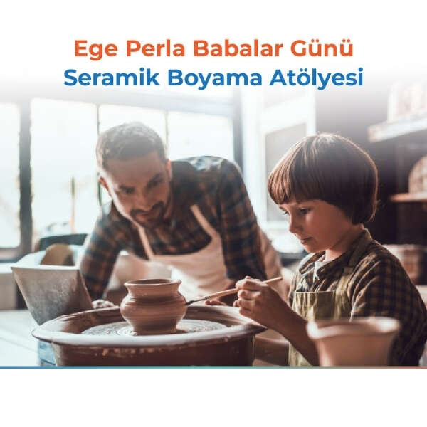 Ege Perla’dan Babalar Günü’ne özel – seramik boyama atölyesi