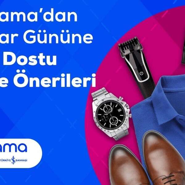 Pazarama’dan Babalar Günü’ne bütçe dostu hediye önerileri