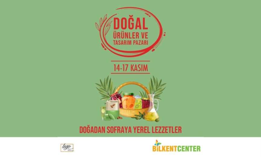 Dogal urunler ve tasarim pazari Bilkent Centerda yeniden baskentlilerle bulusuyor