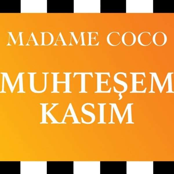 İlker Özçetin 7 Madame Coco’da Muhteşem Kasım indirimi