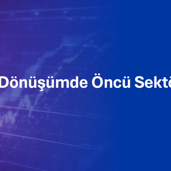 Dijital Dönüşümde Öncü Sektörler