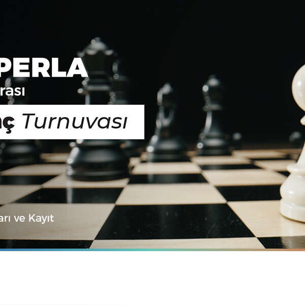 İlker Özçetin 13 Geleceğin Büyük Ustaları Ege Perla’da Buluşuyor!