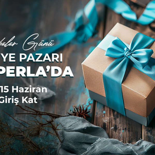 Ege Perla’da Babalar Günü’ne Özel Alternatif Hediyelerle Dolu Tasarım Pazarı!