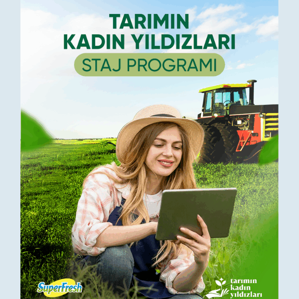 İlkay Keskin 2 SuperFresh, “Tarımın Kadın Yıldızları” projesi kapsamındaki staj programıyla gençlere ilham oldu