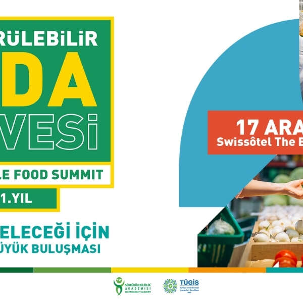 11. Sürdürülebilir Gıda Zirvesi: Türkiye’nin En Büyük Gıda Zirvesi, Dönüşümün Liderlerini Bir Araya Getiriyor