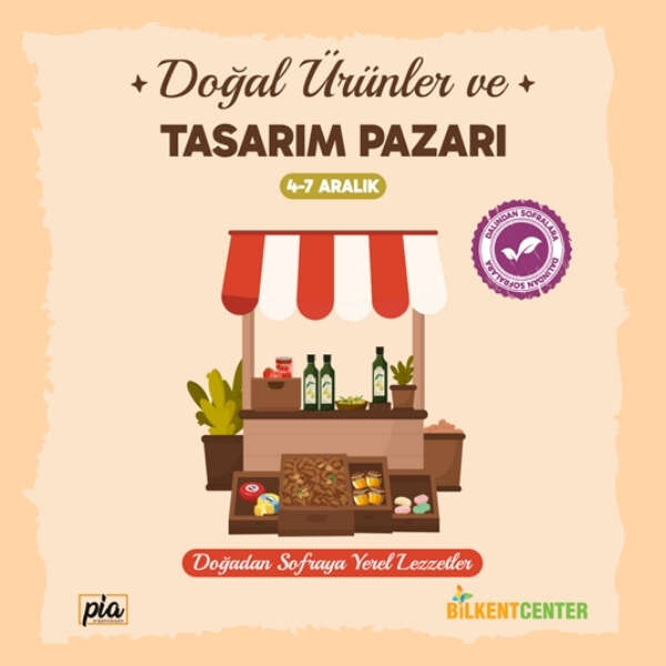 Bilkent Center’da doğal ürünler ve tasarım pazarı 4 – 7 Aralık’ta