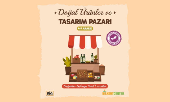 Bilkent Centerda dogal urunler ve tasarim pazari 4 – 7 Aralikta