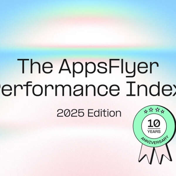 AppsFlyer, 2025 Performans Endeksi’ni Yayınlad