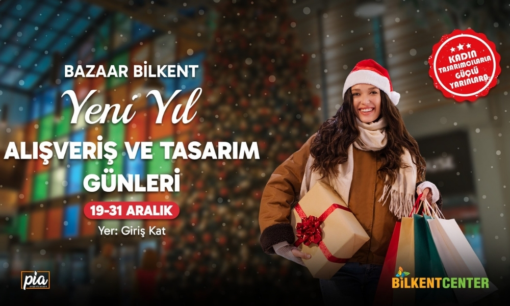 Yeni yil alisveris ve tasarim gunleri Bilkent Centerda basliyor