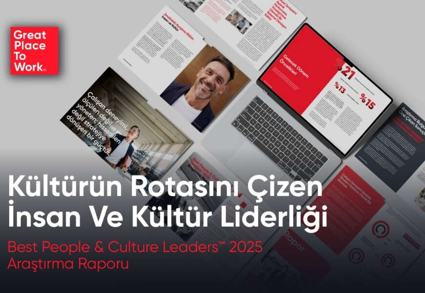 Great Place To Work® Best People Culture Leaders™ 2025 Arastirma Raporu Aciklandi