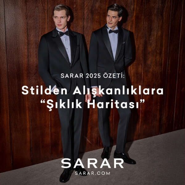 SARAR 2025 Özeti: Stilden Alışkanlıklara “Şıklık Haritası”