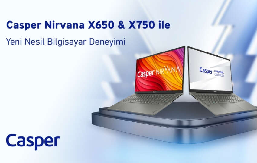 Casper Nirvana X650 ve X750 ile yeni nesil bilgisayar deneyimi