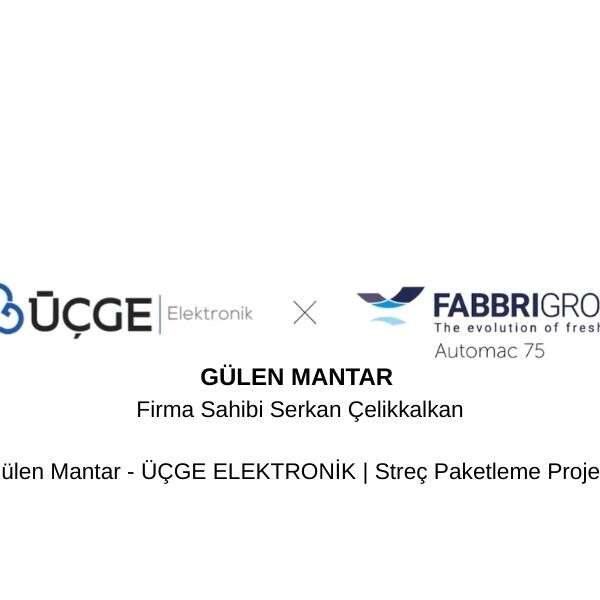 Gülen Mantar’da ÜÇGE Elektronik ve Fabbri Automac 75 ile Üretimde Yeni Dönem