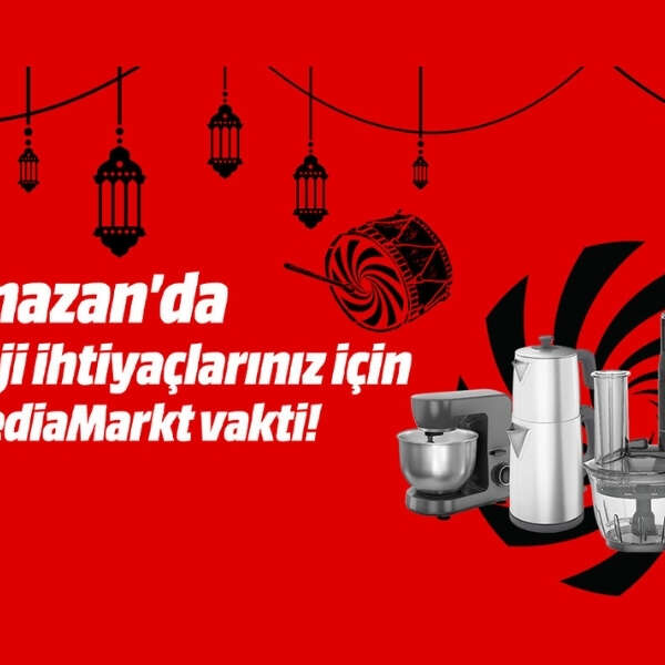 MediaMarkt Türkiye’nin Ramazan Kampanyası başlıyor
