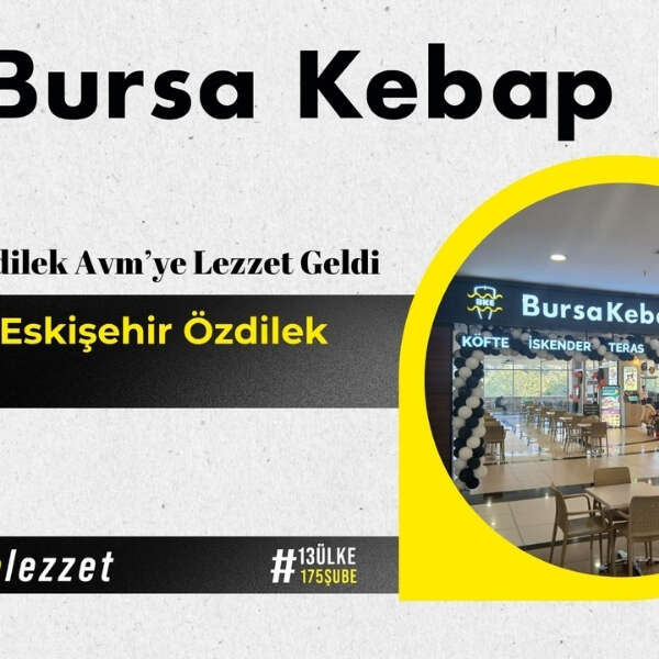 Bursa Kebap Evi, Eskişehir’de İlk Restoranını Özdilek Avm’de Açtı!