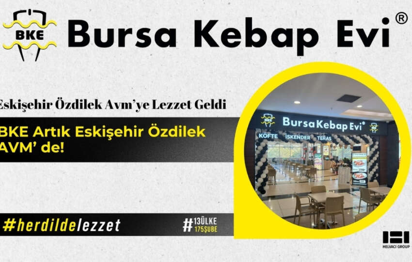 Bursa Kebap Evi Eskisehirde Ilk Restoranini Ozdilek Avmde Acti