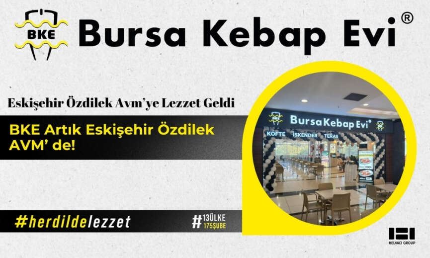 Bursa Kebap Evi Eskisehirde Ilk Restoranini Ozdilek Avmde Acti