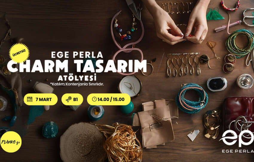 Ege Perlada Kadinlar Gunune Ozel Charm Tasarim Atolyesi