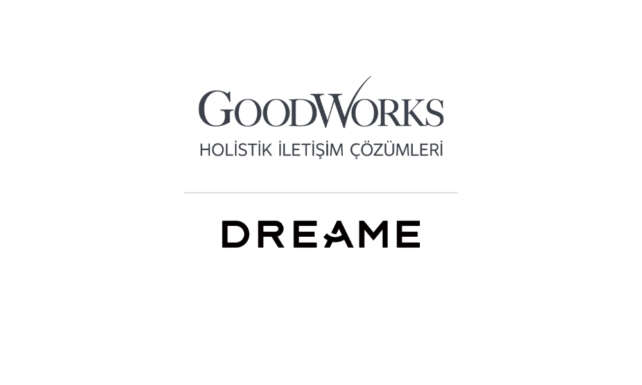 GoodWorks Dreame Turkiyenin holistik iletisim ajansi oldu