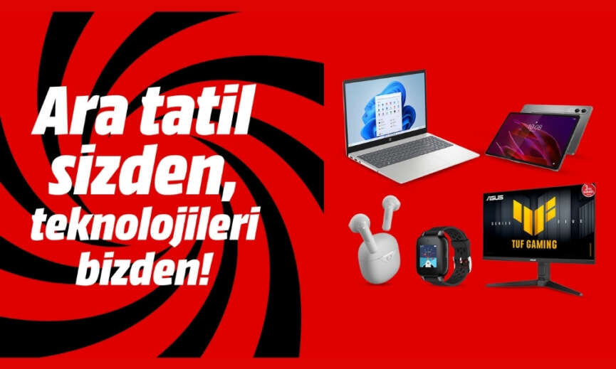 MediaMarkt Turkiyeden ara tatile ozel Ara Tatil Sizden Teknolojileri Bizden Kampanyasi