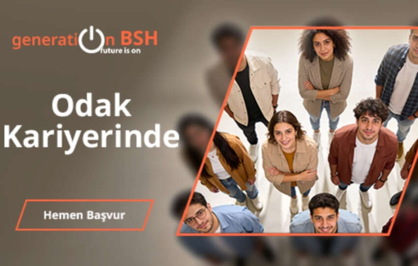 BSH Turkiye 15 yildir genclerin kariyerini Generation BSH Programi ile sekillendiriyor
