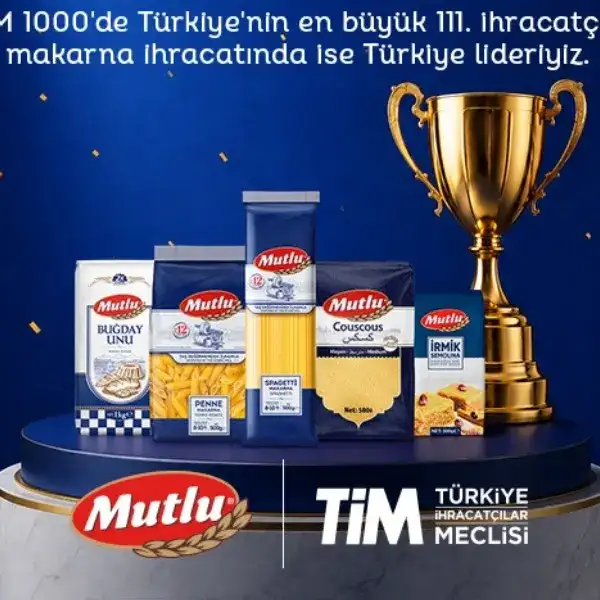 Mutlu Makarna TİM 1000’de Türkiye’nin makarna ihracat lideri oldu