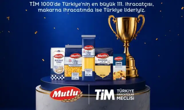 Mutlu Makarna TIM 1000de Turkiyenin makarna ihracat lideri oldu