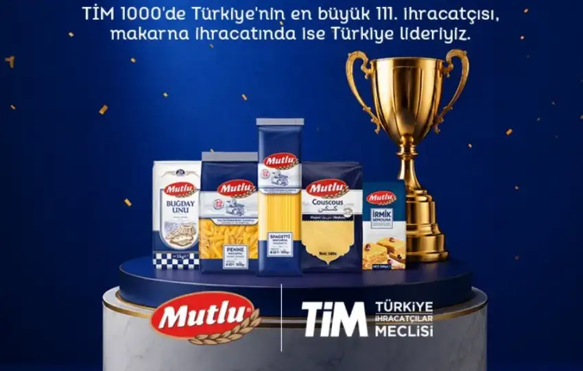 Mutlu Makarna TIM 1000de Turkiyenin makarna ihracat lideri oldu