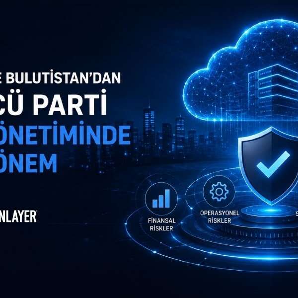 Onlayer ve Bulutistan’dan Üçüncü Parti Risk Yönetiminde Yeni Dönem