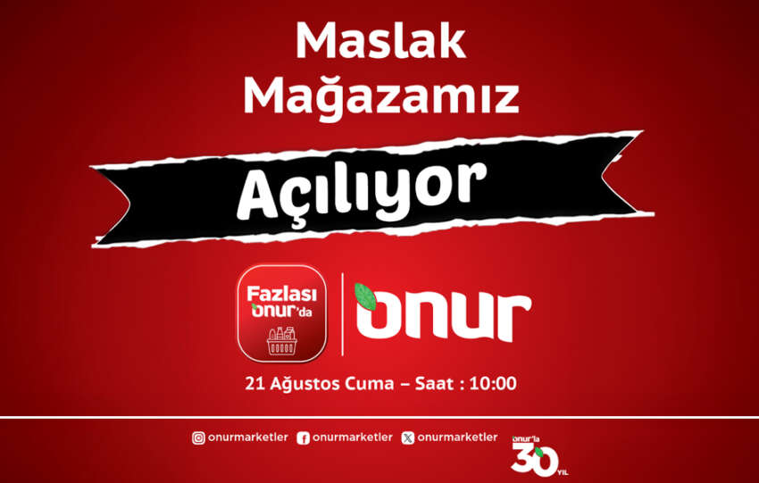 Onur Market yeni subesiyle Istanbul Maslakta hizmete aciliyor